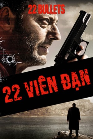 22 Viên Đạn - 22 Bullets