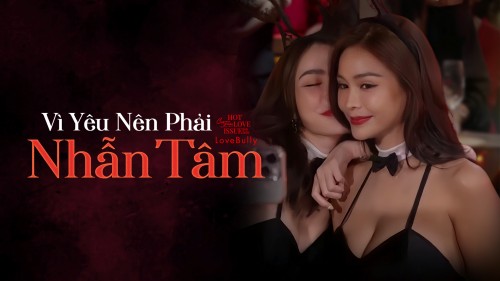 Club Friday Season 16: Vì Yêu Nên Phải Nhẫn Tâm - Club Friday Season 16: Love Bully