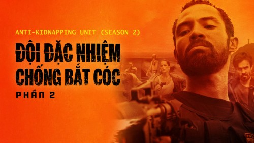 Đội Đặc Nhiệm Chống Bắt Cóc - Phần 2 Anti-Kidnapping Unit (Season 2)