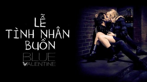 Lễ Tình Nhân Buồn Blue Valentine (moi)