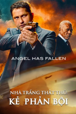 Nhà Trắng Thất Thủ: Kẻ  Phản Bội - Angel Has Fallen