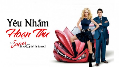 Yêu Nhầm Hoạn Thư - My Super Ex-Girlfriend